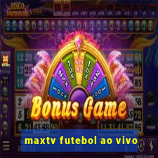 maxtv futebol ao vivo