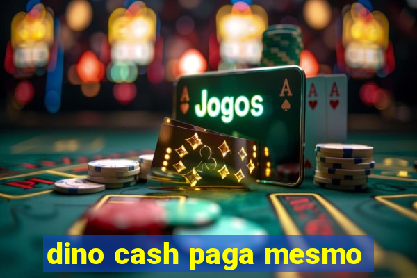 dino cash paga mesmo