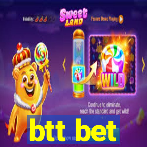 btt bet