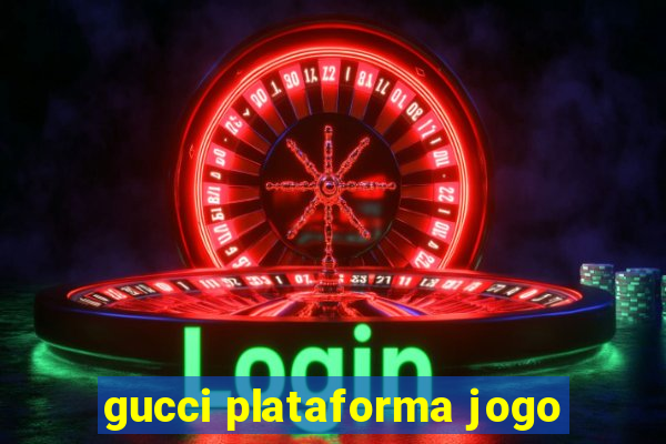 gucci plataforma jogo