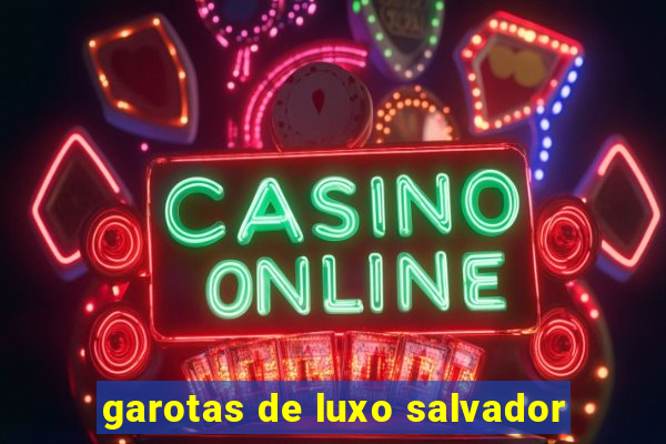 garotas de luxo salvador