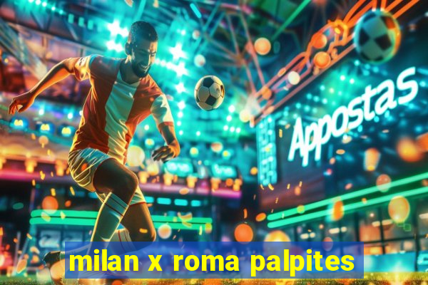 milan x roma palpites