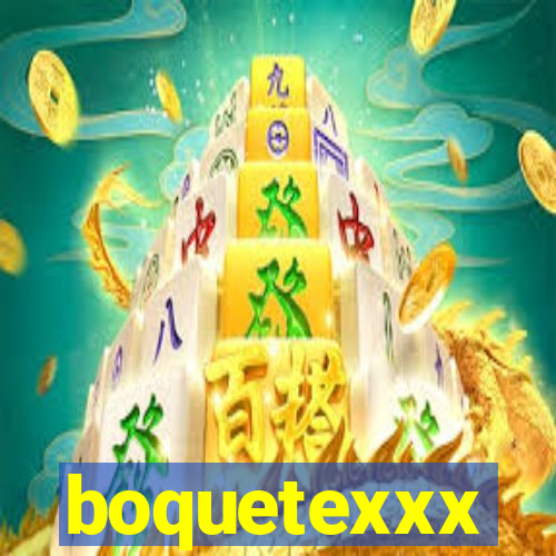 boquetexxx