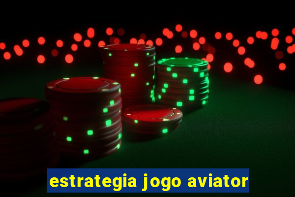 estrategia jogo aviator