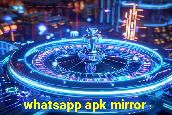 whatsapp apk mirror