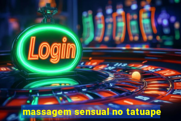 massagem sensual no tatuape