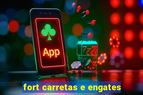 fort carretas e engates