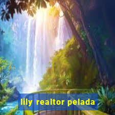 lily realtor pelada