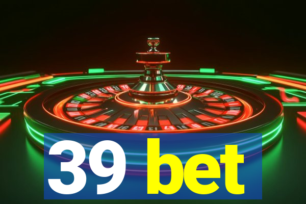 39 bet