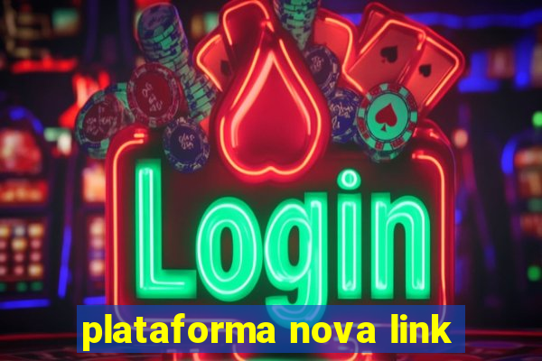 plataforma nova link