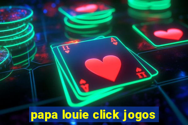 papa louie click jogos