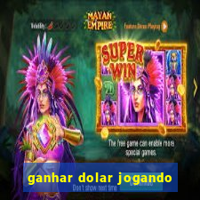 ganhar dolar jogando