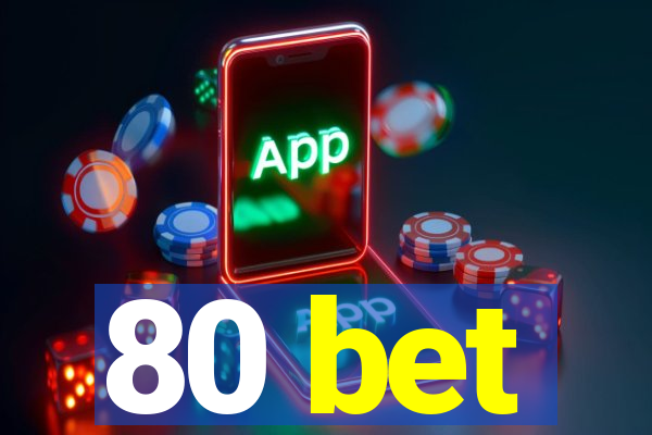 80 bet