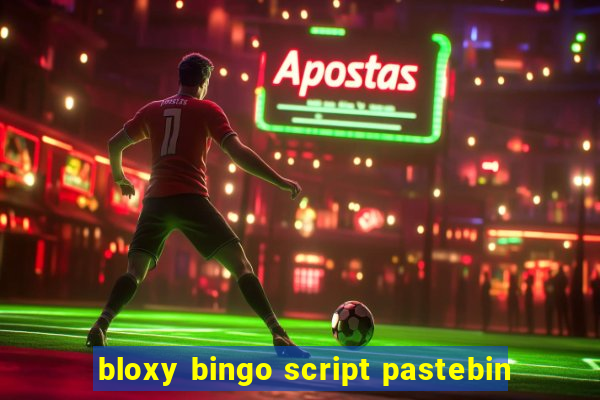 bloxy bingo script pastebin