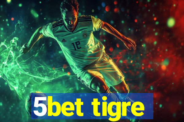 5bet tigre