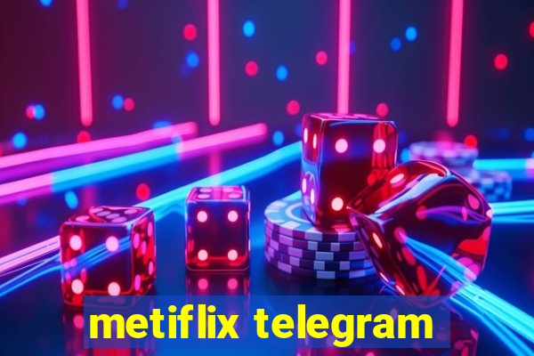 metiflix telegram