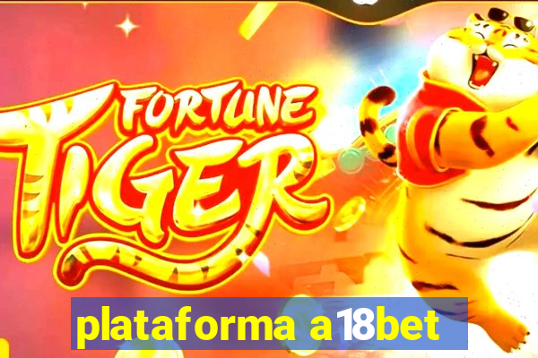 plataforma a18bet