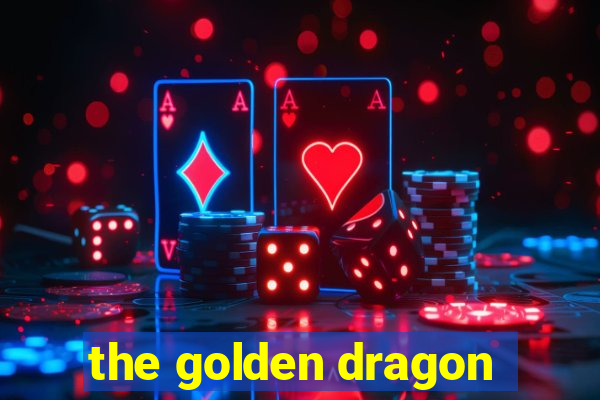 the golden dragon