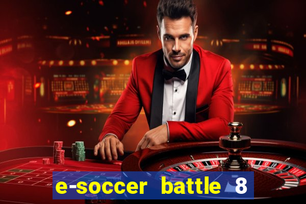 e-soccer battle 8 minutos tabela