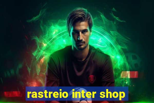 rastreio inter shop