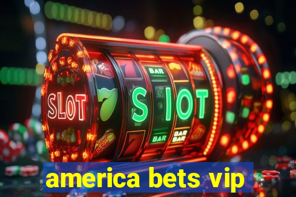 america bets vip