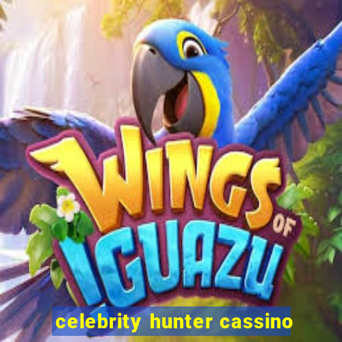 celebrity hunter cassino