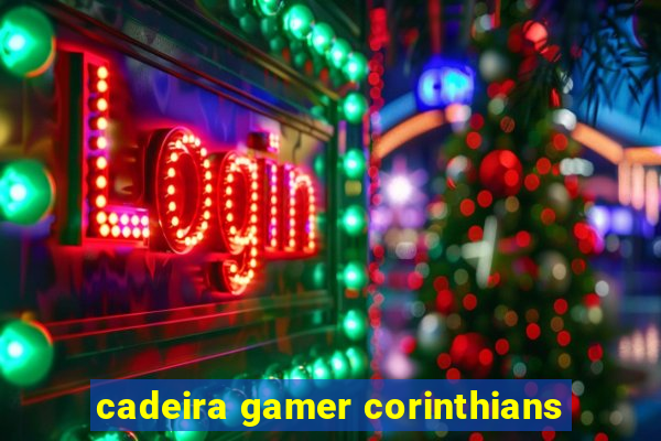 cadeira gamer corinthians