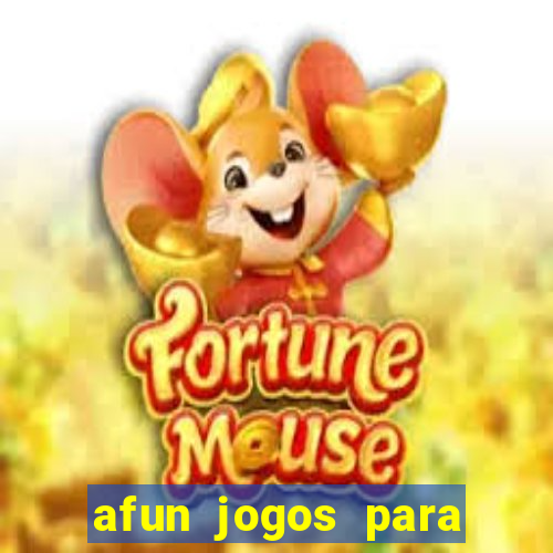 afun jogos para ganhar dinheiro