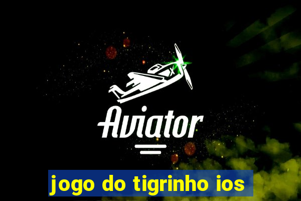 jogo do tigrinho ios