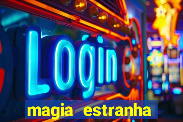 magia estranha filme completo dublado online