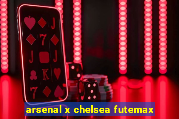 arsenal x chelsea futemax