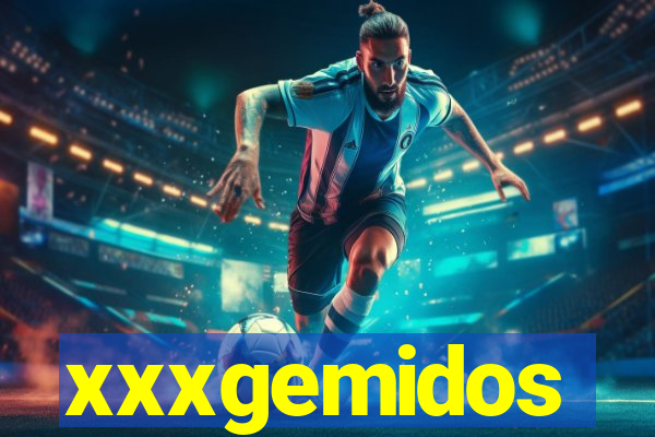 xxxgemidos