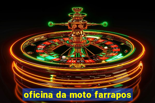 oficina da moto farrapos