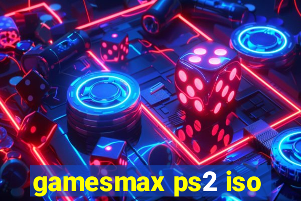 gamesmax ps2 iso