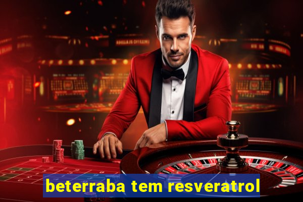 beterraba tem resveratrol