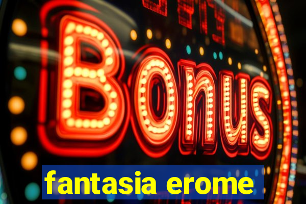 fantasia erome