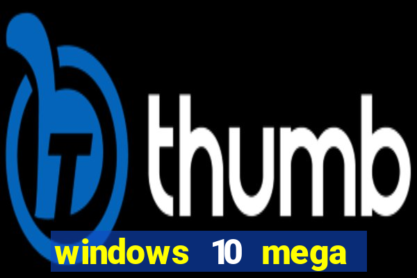 windows 10 mega lite download