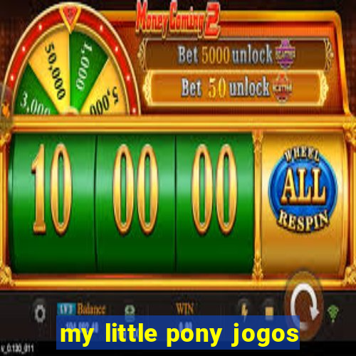 my little pony jogos