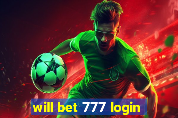 will bet 777 login