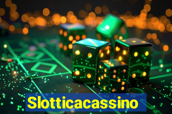 Slotticacassino