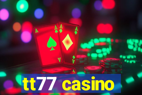 tt77 casino