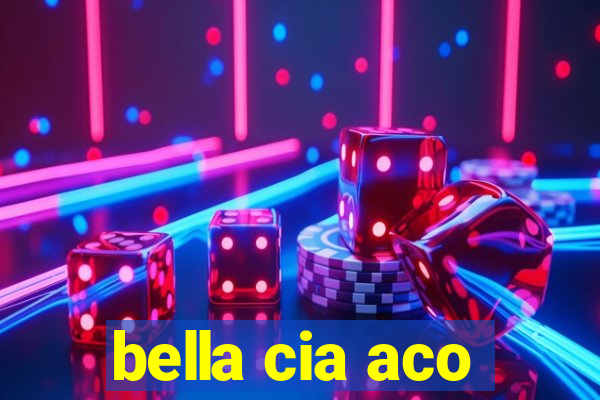 bella cia aco