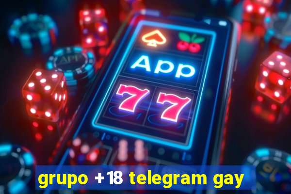 grupo +18 telegram gay