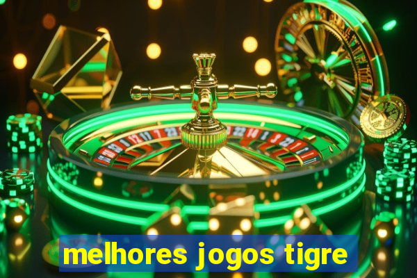 melhores jogos tigre