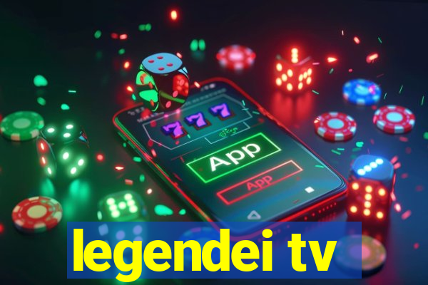 legendei tv