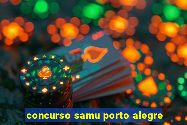 concurso samu porto alegre