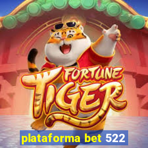 plataforma bet 522