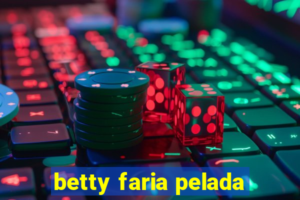 betty faria pelada