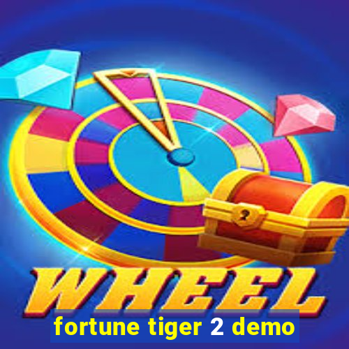 fortune tiger 2 demo