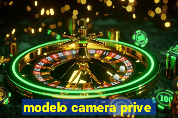 modelo camera prive